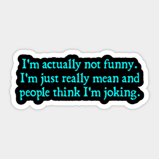 I'm not funny at all Sticker